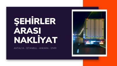 Antalya Şehirler Arası Nakliyat: Yeni Bir Hayata Güvenle Taşının